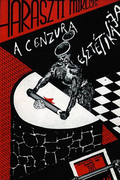Miklós Haraszti: The Aesthetics of Censorship (AB Independent Press, Budapest 1986) - samizdat publication Miklós Haraszti: The Aesthetics of Censorship (AB Independent Press, Budapest 1986) - samizdat publication