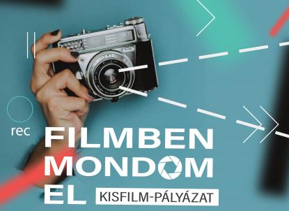 Filmben mondom el - Kisfilm-pályázat