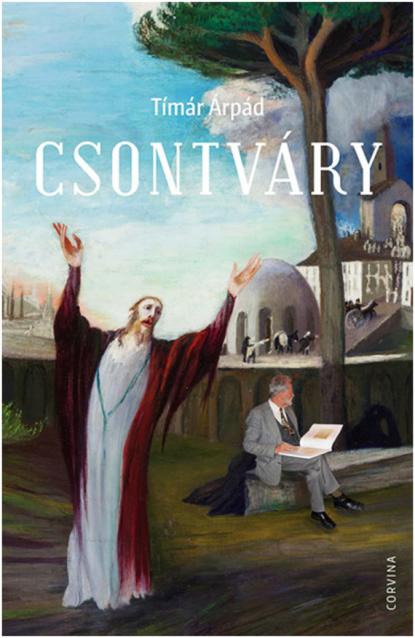 Tímár Árpád: Csontváry - Interpretáció vagy legendagyártás