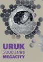 Az Uruk - Az 5000 éves megacity kiállítás plakátja Az Uruk - Az 5000 éves megacity kiállítás plakátja