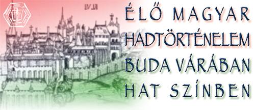 Élő magyar hadtörténelem Buda várában, hat színben /rendezvénysorozat/