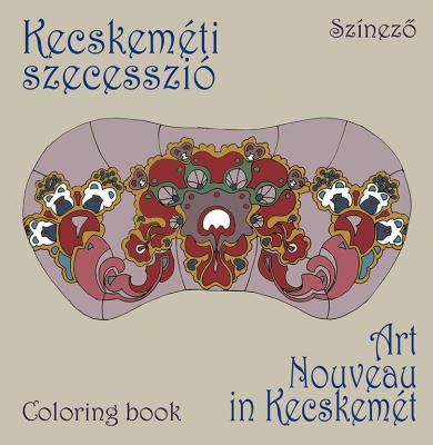 Kecskeméti Szecesszió / Art Nouveau in Kecskemét