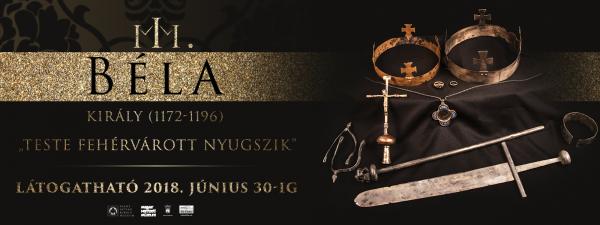 \"Teste Fehérvárott nyugszik\" - III. Béla király (1172-1196)